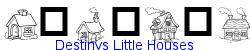 Destinys Little Houses   20K (2006-09-25)